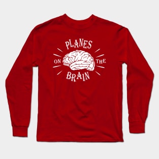 Planes On The Brain Long Sleeve T-Shirt